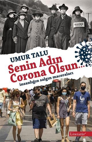 Senin Adın Corona Olsun...; İnsanlığın Salgın Maceraları | Umur Talu |