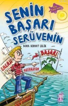 Senin Başarı Serüvenin | Bora Serhat Çelik | İlk Genç Timaş Yayınları