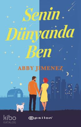 Senin Dünyanda Ben | Abby Jimenez | Epsilon Yayınevi