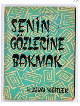 Senin Gözlerine Bakmak | H. Zekâi Yiğitler | Kafekültür Yayıncılık