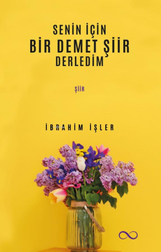 Senin İçin Bir Demet Şiir Derledim | İbrahim İşler | Bengisu Yayınları