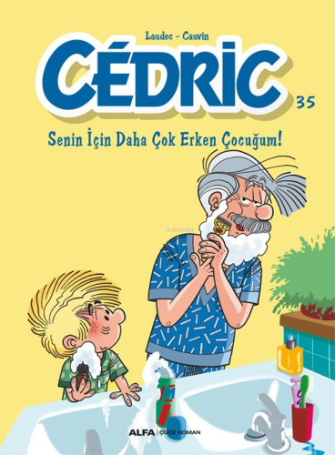 Senin İçin Daha Çok Erken Çocuğum! - Cedric - 35 | Raoul Cauvin | Alfa