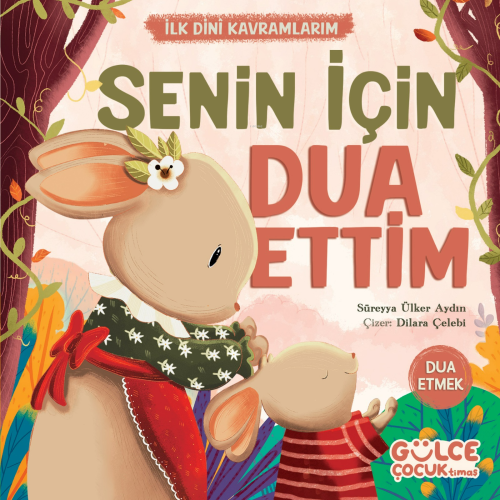 Senin İçin Dua Ettim - İlk Dini Kavramlarım (Dua Etme) | Süreyya Ülker