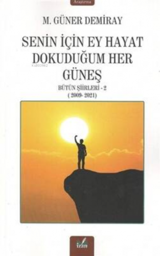 Senin İçin Ey Hayat Dokunduğum Her Güneş | M. Güner Demiray | İzan Yay