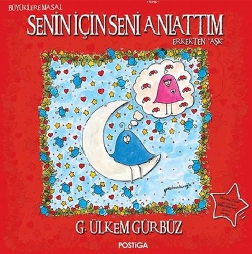 Senin İçin Seni Anlattım Erkekten Aşk | G. Ülkem Gürbüz | Postiga Yayı