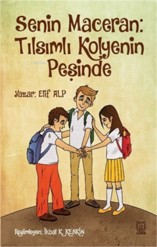 Senin Maceran: Tılsımlı Kolyenin Peşinde | Elif Alp | Luna Yayınları