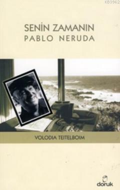 Senin Zamanın Pablo Neruda | Volodia Teitelboim | Doruk Yayıncılık