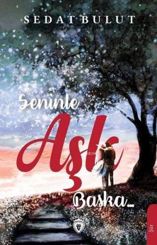 Seninle Aşk Başka | Sedat Bulut | Dorlion Yayınevi