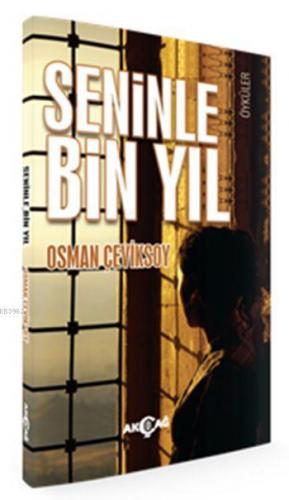 Seninle Bin Yıl | Osman Çeviksoy | Akçağ Basım Yayım Pazarlama