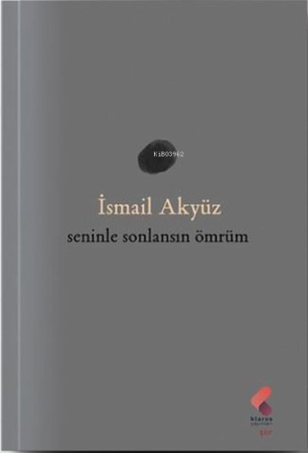 Seninle Sonlansın Ömrüm | İsmail Akyüz | Klaros Yayınları