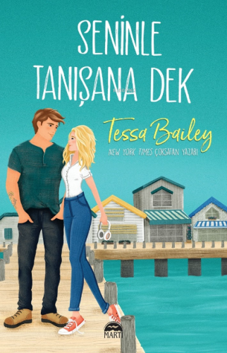 Seninle Tanışana Dek | Tessa Bailey | Martı Yayınları