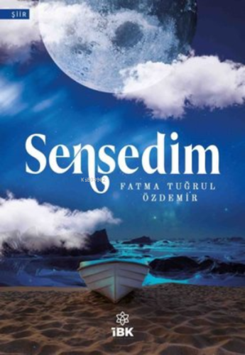 Sensedim | Fatma Tuğrul Özdemir | İz Bırakan Kalemler Yayınevi