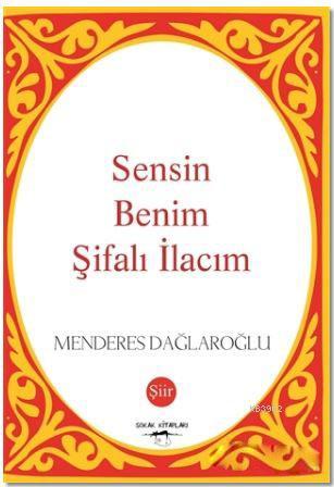 Sensin Benim Şifalı İlacım | Menderes Dağlaroğlu | Sokak Kitapları Yay