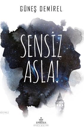 Sensiz Asla | Güneş Demirel | Ephesus Yayınları