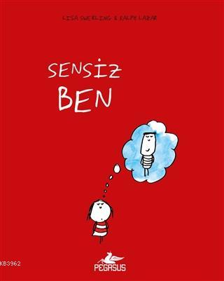 Sensiz Ben | Ralph Lazar | Pegasus Yayıncılık