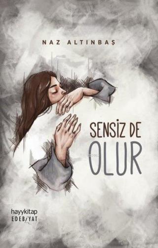 Sensiz de Olur | Naz Altınbaş | Hayy Kitap