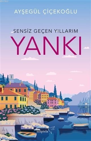 Sensiz Geçen Yıllarım - Yankı | Ayşegül Çiçekoğlu | Müptela Yayınevi