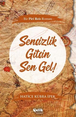 Sensizlik Gitsin Sen Gel! | Hatice Kübra İpek | Çelik Yayınevi