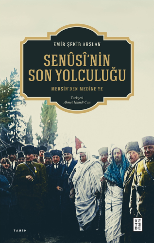 Senûsî’nin Son Yolculuğu;Mersin’den Medine’ye | Emîr Şekîb Arslan | Ke