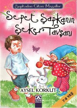 Sepet Şapkanın Şeker Tavşanı | Aysel Korkut | Altın Kitaplar