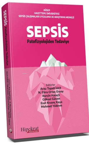 SEPSİS Patofizyolojiden Tedaviye | Kolektif | Hipokrat Kitabevi