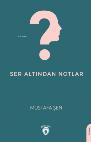 Ser Altından Notlar | Mustafa Şen | Dorlion Yayınevi