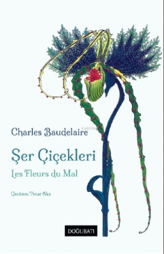 Şer Çiçekleri;Les Fleurs du Mal Charles Baudelaire | Pınar Aka | Doğu 