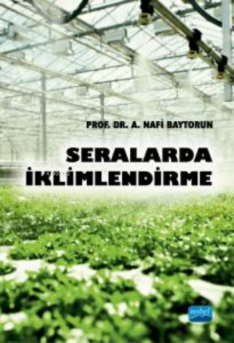 Seralarda İklimlendirme | A. Nafi Baytorun | Nobel Akademik Yayıncılık