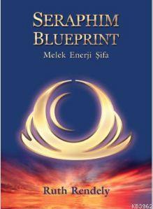 Seraphim Blueprint; Melek Enerji Şifa | Ruth Rendely | Arkeoloji ve Sa