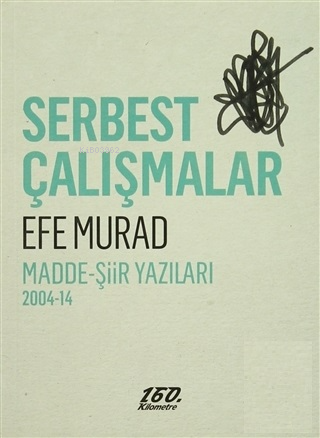 Serbest Çalışmalar | Efe Murad | 160. Kilometre Yayınevi