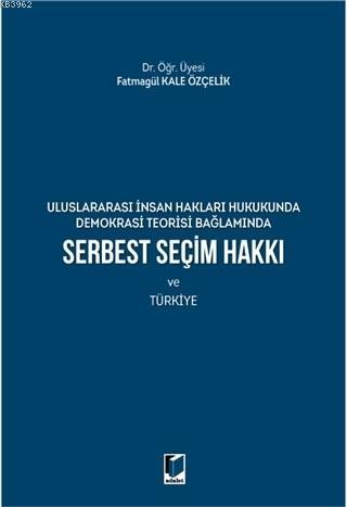 Serbest Seçim Hakkı ve Türkiye; Uluslararası İnsan Hakları Hukukunda D