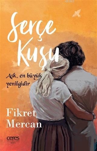 Serçe Kuşu | Fikret Mercan | Ceres Yayınları