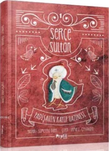 Serçe Sultan 1 (Ciltli); Padişahın Kayıp Hazinesi (7+ Yaş) | Sümeyra Ü