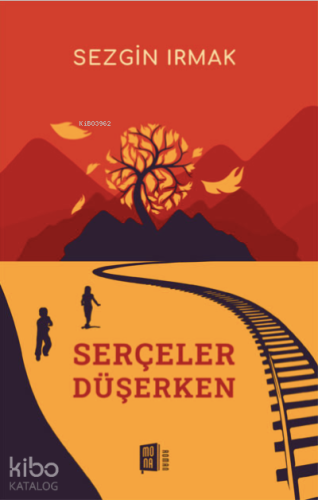 Serçeler Düşerken | Sezgin Irmak | Mona Kitap