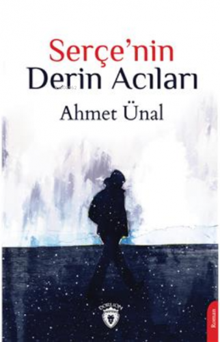 Serçenin Derin Acıları | Ahmet Ünal | Dorlion Yayınevi