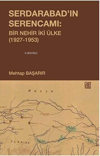 Serdarabad'ın Serencamı: Bir Nehir İki Ülke 1927-1953 | Mehtap Başarır