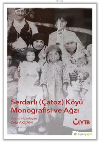 Serdarlı-Çatoz-Köyü Monografisi ve Ağzı | Zeki Akçam | Hiper Yayınları