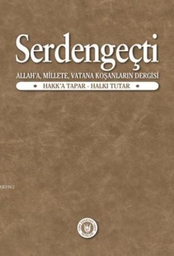 Serdengeçti; Allah'a, Millete, Vatana Koşanların Dergisi | Osman Yükse