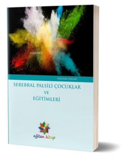 Serebral Palsili Çocuklar ve Eğitimleri | Handan Doğan | Eğiten Kitap