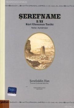 Şerefname I/II; Kürt Ulusunun Tarihi (notlar Açıklamalar) | Şerafeddin