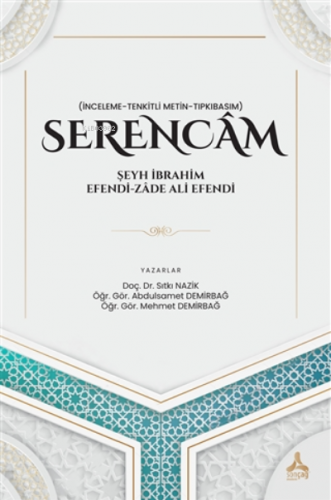 Serencam - Şeyh İbrahim Efendi-Zade Ali Efendi (İnceleme-Tenkitli Meti