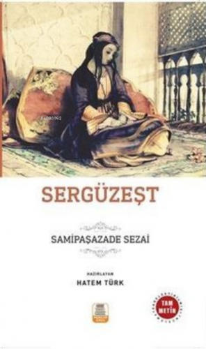 Sergüzeşt ;(Sadeleştirilmiş, İnceleme, Tam Metin) | Samipaşazade Sezai