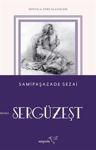 Sergüzeşt | Samipaşazade Sezai | Müptela Yayınevi