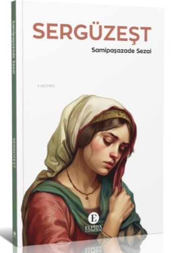 Sergüzeşt | Samipaşazade Sezai | Elpida Yayıncılık