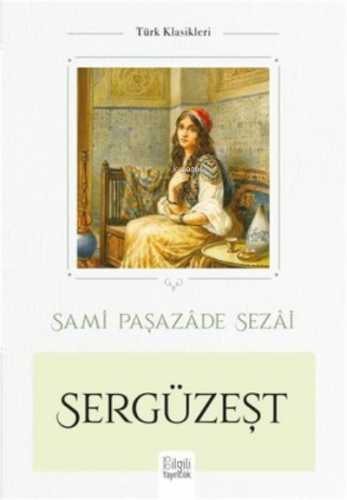 Sergüzeşt | Sami Paşazade Sezai | Bilgili Yayınları