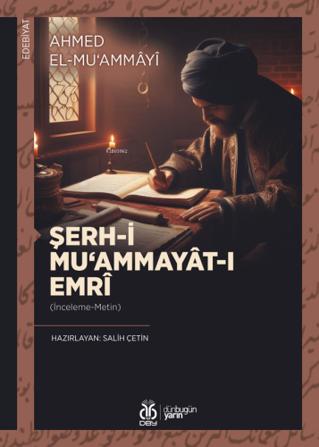 Şerh-i Mu‘ammayât-ı Emrî - [İnceleme-Metin] | Ahmed el-Mu‘ammâyî | DBY