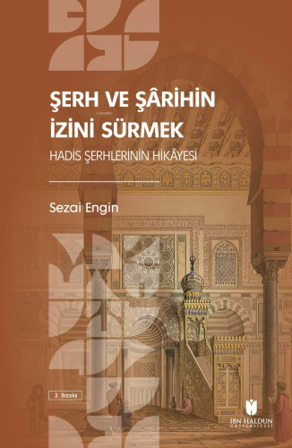 Şerh ve Şârihin İzini Sürmek: Hadis Şerhlerinin Hikâyesi | Sezai Engin