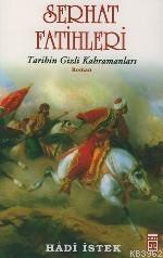 Serhat Fatihleri; Tarihin Gizli Kahramanları | Hadi İstek | Timaş Yayı