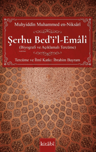 Şerhu Bed’i’l-Emâlî;(Biyografi ve Açıklamalı Tercüme) | Muhyiddîn Muha