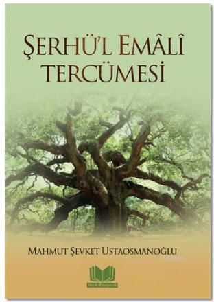 Şerhü'l Emali Tercümesi | Mahmut Şevket Ustaosmanoğlu | Kitap Kalbi Ya